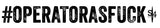 Operatorasfuck