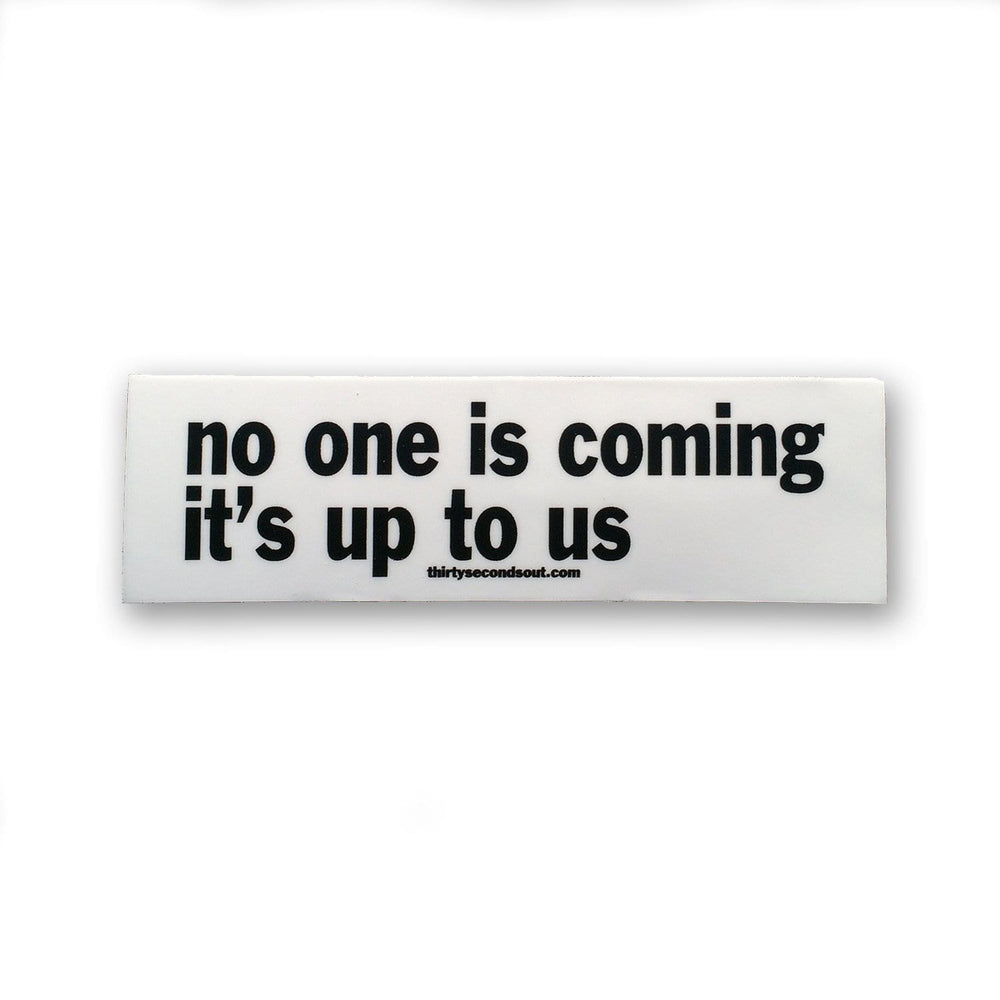 No One is Coming..... - Sticker
